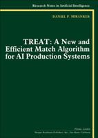 TREAT: A new and efficient match algorithm for AI production systems 0273087932 Book Cover