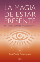 La magia de estar presente / The Magic of Being Present 6073178239 Book Cover