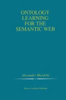 Ontology Learning for the Semantic Web (The Kluwer International Series in Engineering and Computer Science, Volume 665) (The Springer International Series in Engineering and Computer Science) 0792376560 Book Cover