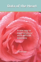 Data of the Heart: A new way to experience our most difficult emotions B0BZFNZ18H Book Cover
