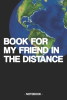 BOOK FOR MY FRIEND IN THE DISTANCE: Notebook | Friendship | pen pal | gift | lined | 6 x 9 inch 1698127553 Book Cover