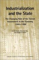 Industrialization and the State: The Changing Role of Government in Taiwan's Economy, 1945-1998 (Harvard Studies in International Development) 0674002539 Book Cover