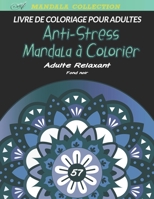 Livre de Coloriage Adultes Anti-Stress Mandalas à colorier Adulte relaxant fond noir: Papier Noir Format A4 Pensées Positives - Dessin à colorier ... Anti-Stress Personnalisé) B086G4JQK8 Book Cover