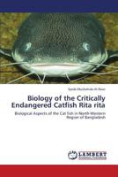 Biology of the Critically Endangered Catfish Rita rita: Biological Aspects of the Cat fish in North-Western Region of Bangladesh 3659375063 Book Cover