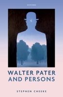 Walter Pater and Persons 0198920261 Book Cover