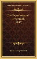 Die Experimental-Hydraulik (1855) 1168435757 Book Cover