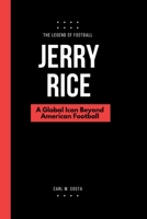 JERRY RICE: A Global Icon Beyond American Football B0CSW8WL14 Book Cover