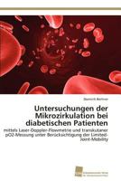 Untersuchungen der Mikrozirkulation bei diabetischen Patienten: mittels Laser-Doppler-Flowmetrie und transkutaner pO2-Messung unter Berücksichtigung der Limited-Joint-Mobility 3838115856 Book Cover