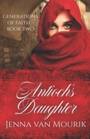 Antioch's Daughter 1736439235 Book Cover