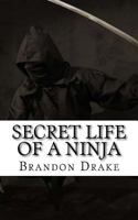 Secret Life of a Ninja 1546649905 Book Cover