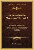 Die Parasiten Des Menschen V1, Part 2: Und Die Von Ihnen Herruhrenden Krankheiten (1901) 1160450390 Book Cover