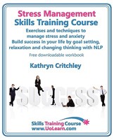 Stress Management Skills Training Course. Exercises and Techniques to Manage Stress and Anxiety. Build Success in Your Life by Goal Setting, Relaxatio 1849370028 Book Cover