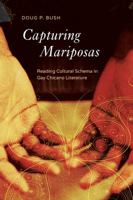 Capturing Mariposas: Reading Cultural Schema in Gay Chicano Literature 0814255175 Book Cover