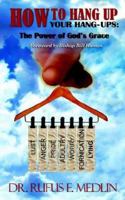 How to Hang Up Your Hang-Ups: The Power of God's Grace 0974980293 Book Cover