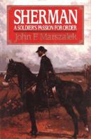 Sherman: A Soldier's Passion For Order 0679749896 Book Cover