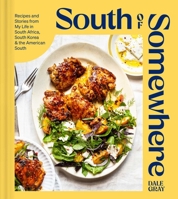 South of Somewhere: Recipes and Stories from My Life in South Africa, South Korea the American South 1982187565 Book Cover