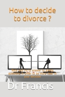 How to decide to divorce ?: Note and try to answer to plenty questions in order to be more clear in your decision B084QKY848 Book Cover