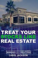 Treat Your Stocks Like Real Estate: The Secret Strategy that the Professionals Don't Want You to Know 1718116829 Book Cover