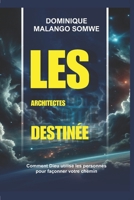 LES ARCHITECTES DE VOTRE DESTIN: Comment Dieu utilise les gens pour façonner votre chemin (French Edition) 1049280636 Book Cover