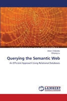 Querying the Semantic Web: An Efficient Approach Using Relational Databases 3838302648 Book Cover
