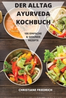 Der Alltag Ayurveda Kochbuch 1804650404 Book Cover