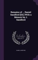 Remains of ... Daniel Sandford [ed.] with a Memoir by J. Sandford 1358857288 Book Cover