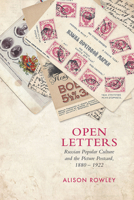 Open Letters: Russian Popular Culture and the Picture Postcard 1880-1922 144264706X Book Cover