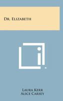 Dr. Elizabeth 149404403X Book Cover