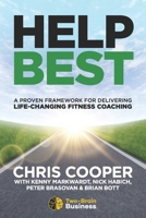 Help Best: A Proven Framework for Delivering Life-Changing Fitness Coaching B0F74BY6GJ Book Cover