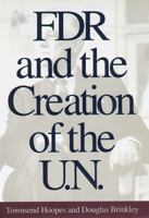 FDR and the Creation of the U.N. 0300085532 Book Cover