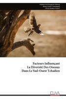 Facteurs Influençant La Diversité Des Oiseaux Dans Le Sud-Ouest Tchadien (French Edition) 9999324746 Book Cover