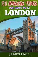 London: 101 Awesome Things You Must Do in London 1543129005 Book Cover
