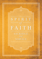 Spirit of Faith: Sacrifice and Service 1618510312 Book Cover