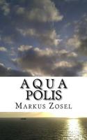 Aquapolis: Roman 1535321180 Book Cover