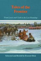 Tales of the Frontier: From Lewis and Clark to the Last Roundup (Bison Book) 0803257449 Book Cover