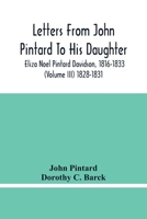 Letters From John Pintard To His Daughter, Eliza Noel Pintard Davidson, 1816-1833 (Volume Iii) 1828-1831 9354483224 Book Cover