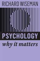Psychology: Why It Matters 1509550437 Book Cover