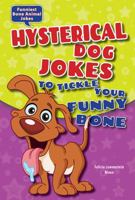 Hysterical Dog Jokes to Tickle Your Funny Bone (Funniest Bone Animal Jokes) 0766059588 Book Cover