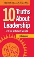 10 Truths About Leadership: ... It's Not Just About Winning 1578603021 Book Cover