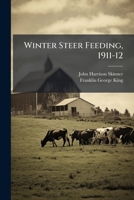 Winter Steer Feeding, 1911-12 1248577345 Book Cover