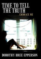 Time to Tell the Truth: Embrace Me 1479759155 Book Cover