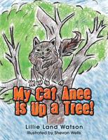 My Cat Anee Is Up a Tree! 1728304636 Book Cover