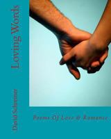 Loving Words: Poems of Love and Romance 1466413301 Book Cover