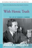 With Heroic Truth: The Life of Edward R. Murrow 0395678919 Book Cover