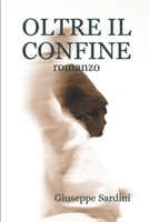 OLTRE IL CONFINE: romanzo B09B569YQZ Book Cover