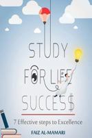 Study For Life Success: 7 effective steps to excellence 1976203716 Book Cover