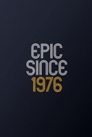 Epic Since 1976: Blank Lined Journal, Happy Birthday Notebook, Diary Perfect Gift For Your Loved Ones 1678601292 Book Cover