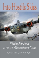 Into Hostile Skies: Missing Air Crews of the 459th Bombardment Group B0B8VJF7MQ Book Cover