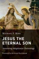 Jesus the Eternal Son: Answering Adoptionist Christology 0802875068 Book Cover