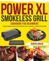 Power XL Smokeless Grill Cookbook for Beginners 195409163X Book Cover